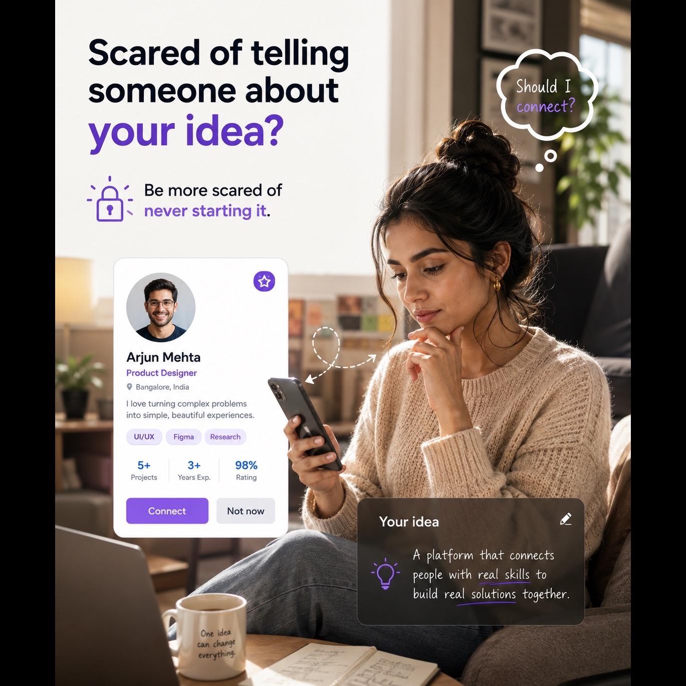 ideas grow through right people not isolation Scared telling someone