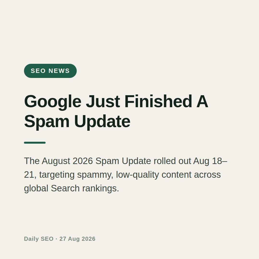 Google just wrapped spam update August 2026 Spam Update rolled