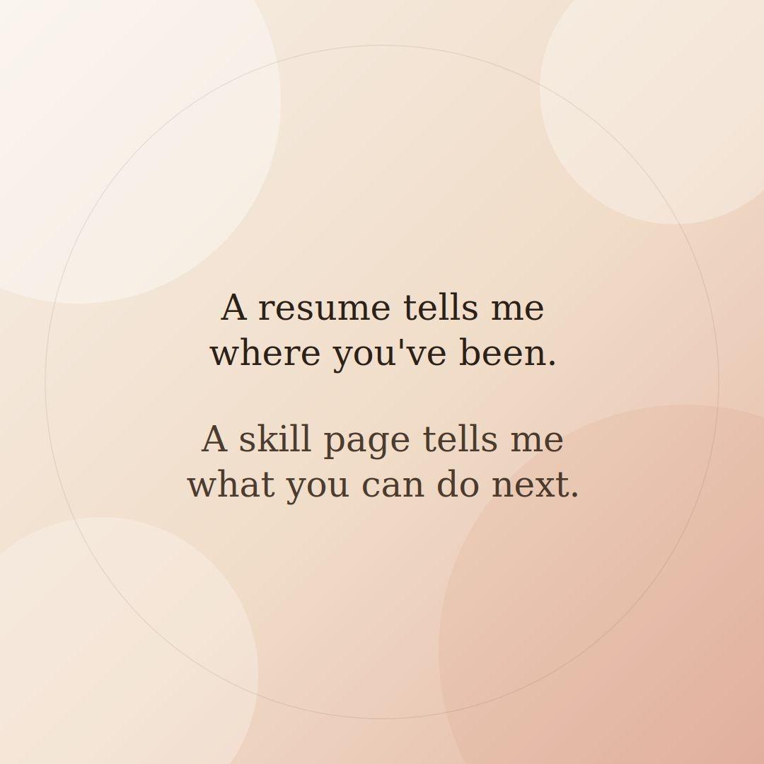 resume tells where youve been skill page tells what you
