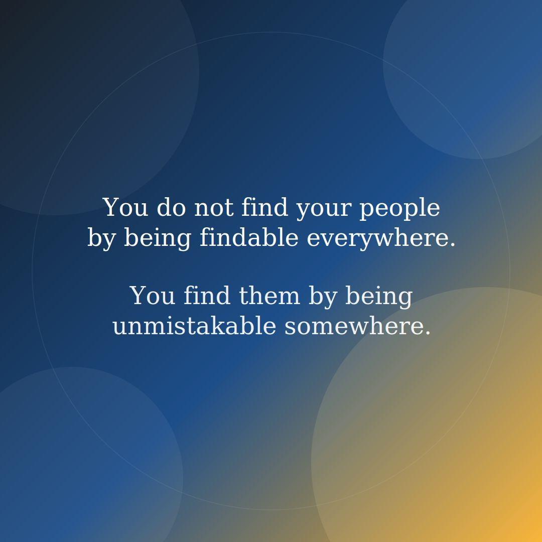 You not find your people being findable everywhere You find