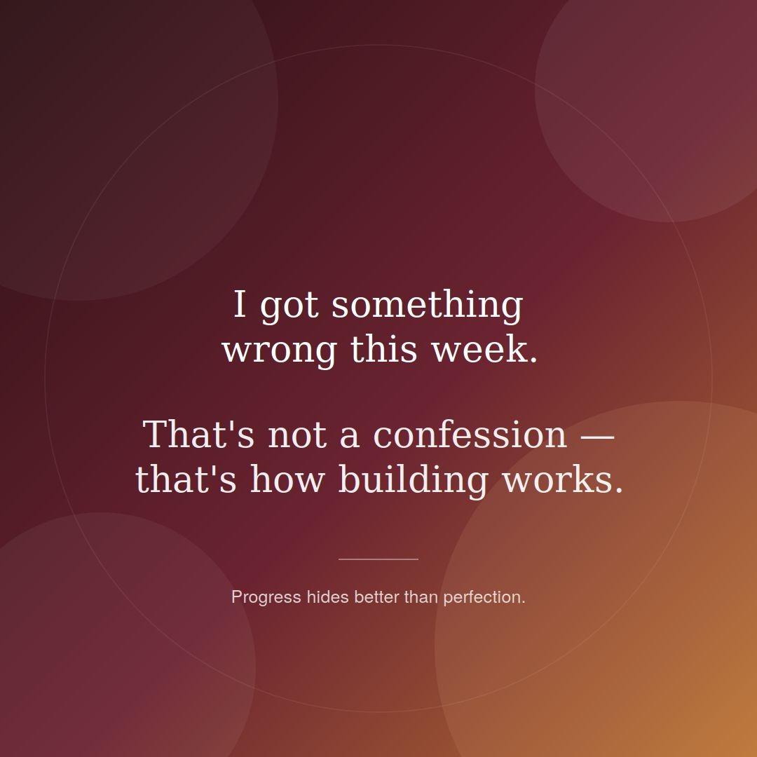 got something wrong week Thats not confession thats how building